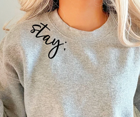 Stay Crewneck Sweatshirt