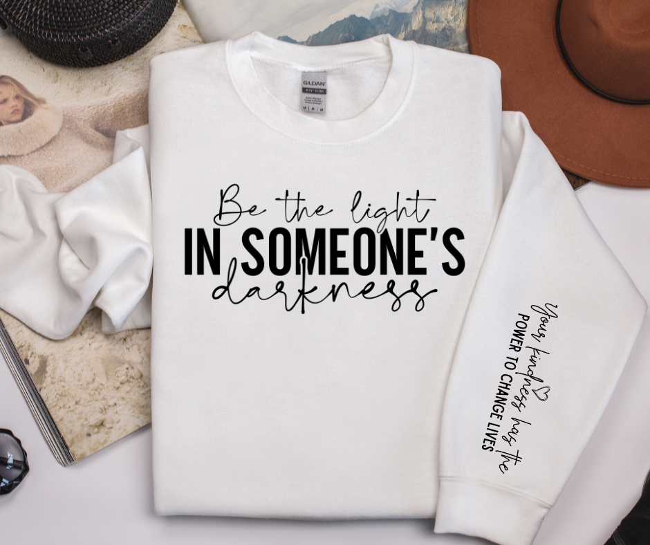 Be the Light in Someone's Darkness Sweatshirt