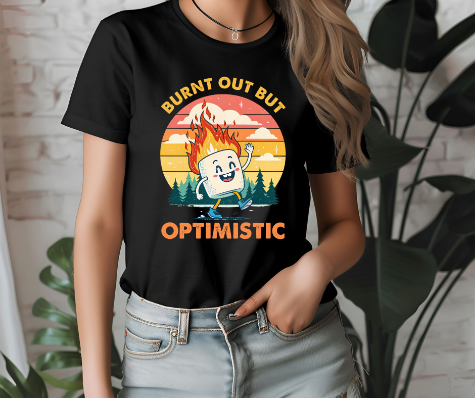 Burnt Out But Optimistic Short Sleeve Tee