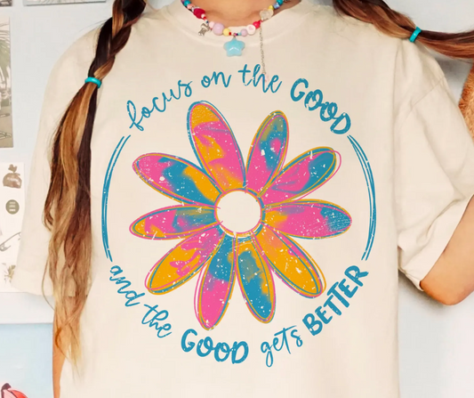 Focus on the Good and the Good Gets Better Short Sleeve Tee