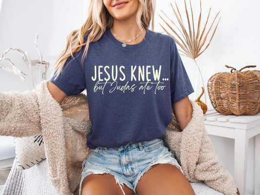 Jesus Knew But Judas Ate Too Short Sleeve Tee