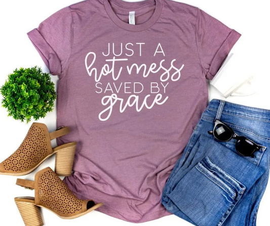 Just a Hot Mess Saved By Grace Short Sleeve Tee