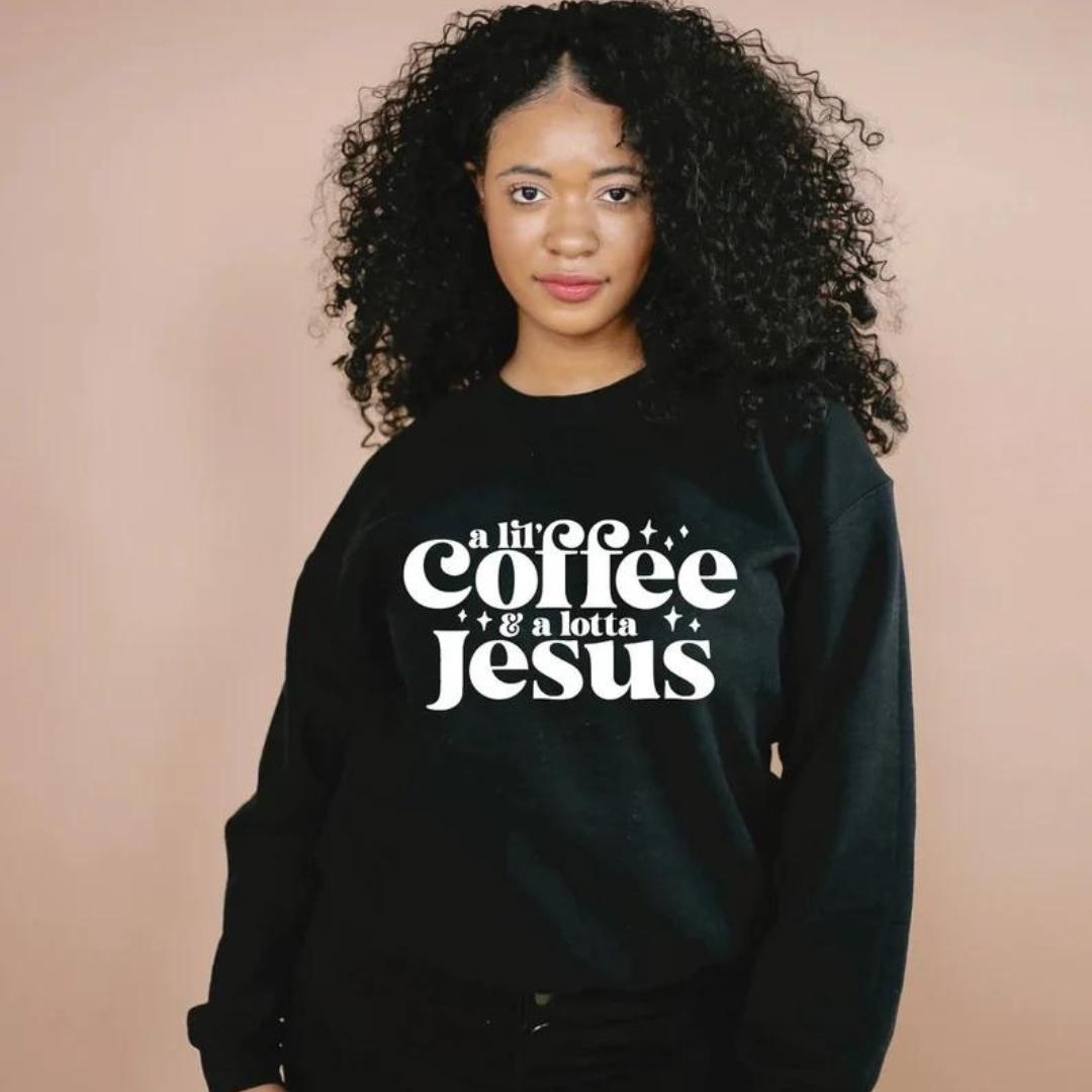 A Lil Coffee and a Lot of Jesus Crewneck Sweatshirt